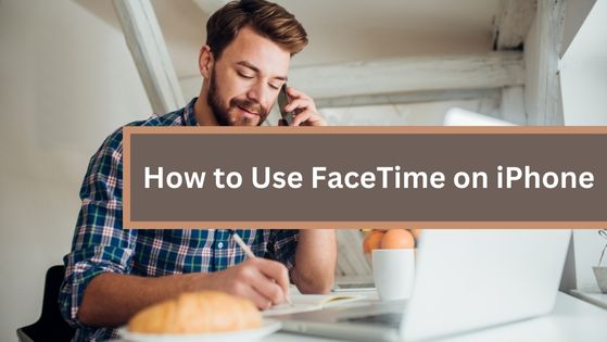 How to Use FaceTime on iPhone