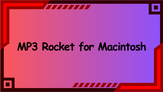MP3 Rocket for Macintosh